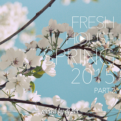 DJ Kix - Fresh House Spring 2015 Part.2