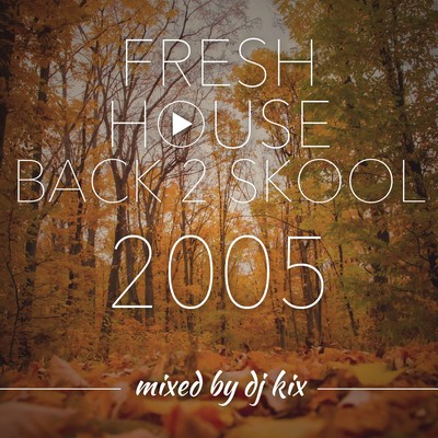 Pochette DJ Kix - Fresh House Back 2 Skool 2005
