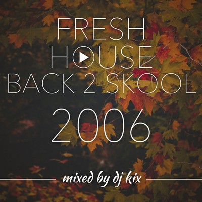 Pochette DJ Kix - Fresh House Back 2 Skool 2006