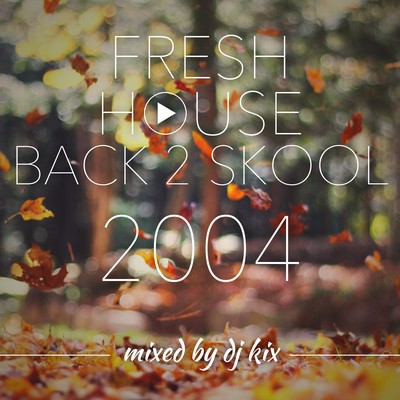 Pochette DJ Kix - Fresh House Back 2 Skool 2004