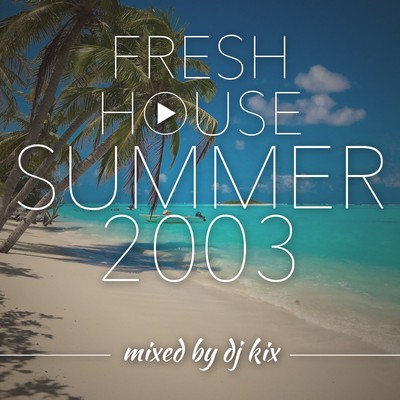 Pochette DJ Kix - Fresh House Summer 2003