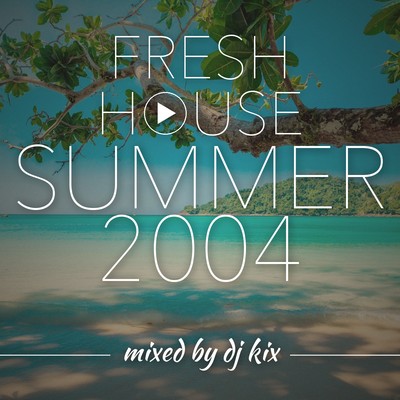 Pochette DJ Kix - Fresh House Summer 2004