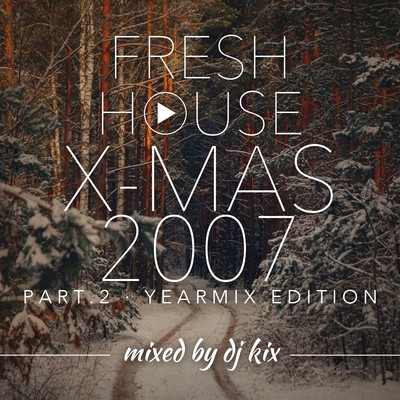 Pochette DJ Kix - Fresh House X-Mas 2007 Part.2 Yearmix Edition