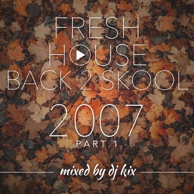 Pochette DJ Kix - Fresh House Back 2 Skool 2007 Part.1