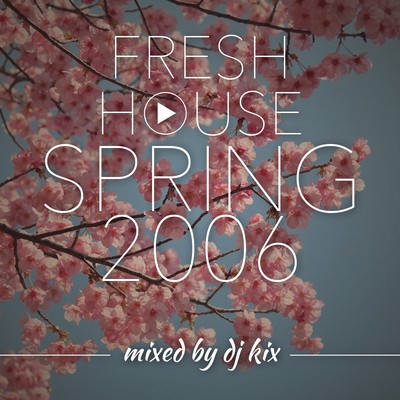 Pochette DJ Kix - Fresh House Spring 2006