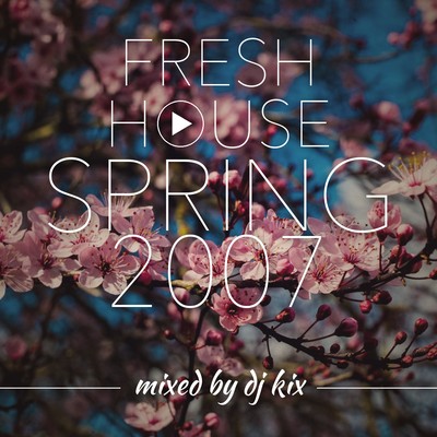 Pochette DJ Kix - Fresh House Spring 2007