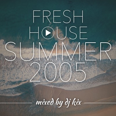 Pochette DJ Kix - Fresh House Summer 2005