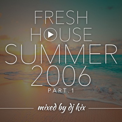 Pochette DJ Kix - Fresh House Summer 2006 Part.1