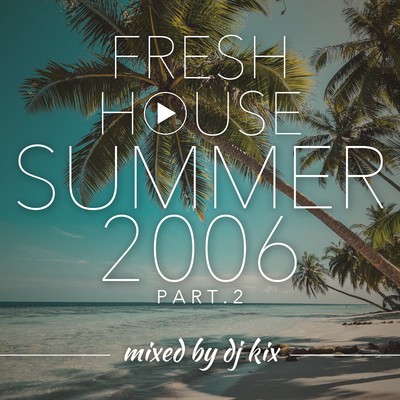 Pochette DJ Kix - Fresh House Summer 2006 Part.2