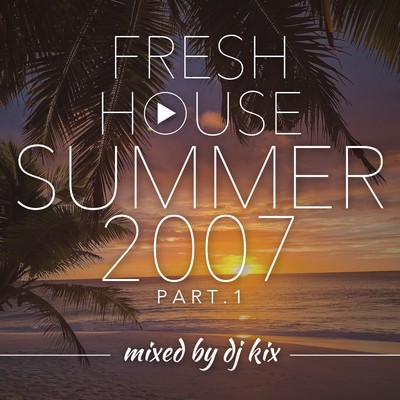 Pochette DJ Kix - Fresh House Summer 2007 Part.1