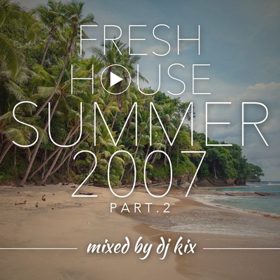 Pochette DJ Kix - Fresh House Summer 2007 Part.2