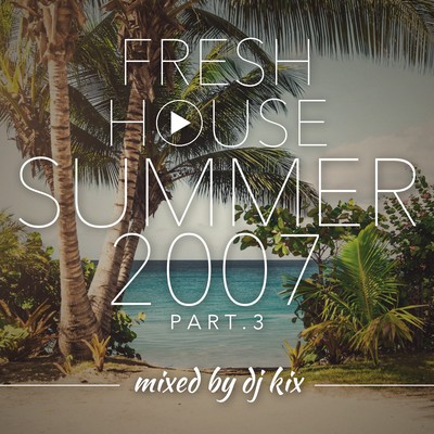 Pochette DJ Kix - Fresh House Summer 2007 Part.3