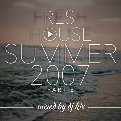 Pochette DJ Kix - Fresh House Summer 2007 Part.5