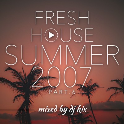 Pochette DJ Kix - Fresh House Summer 2007 Part.6