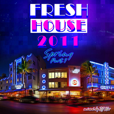 DJ Kix – Fresh House Spring 2011 Part.1 – Miami Session