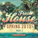 DJ Kix – Fresh House Spring 2013 Part.2