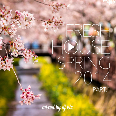 DJ Kix – Fresh House Spring 2014 Part.1
