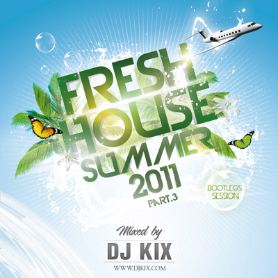 DJ Kix – Fresh House Summer 2011 Part.3 – Bootlegs Session