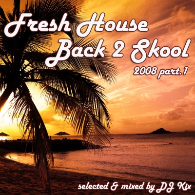 DJ Kix - Fresh House Back 2 Skool 2008 Part.1