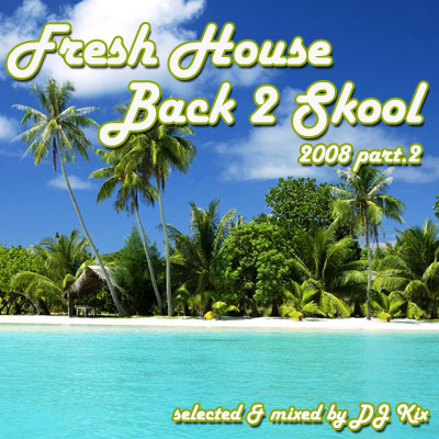 DJ Kix - Fresh House Back 2 Skool 2008 Part.2