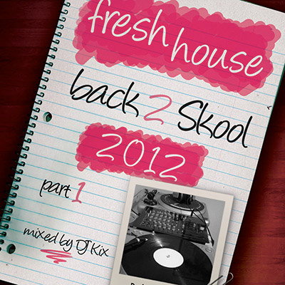 DJ Kix – Fresh House Back 2 Skool 2012 Part.1