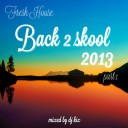 DJ Kix - Fresh House Back 2 Skool 2013 Part.1