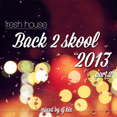 DJ Kix – Fresh House Back 2 Skool 2013 Part.2