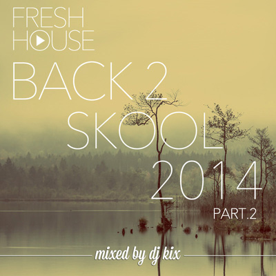 DJ Kix – Fresh House Back 2 Skool 2014 Part.2