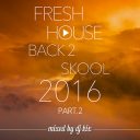 DJ Kix – Fresh House Back 2 Skool 2016 Part.2