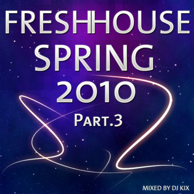 DJ Kix - Fresh House Spring 2010 Part.3