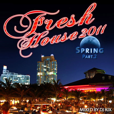 DJ Kix – Fresh House Spring 2011 Part.2