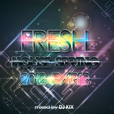 DJ Kix – Fresh House Spring 2012 Part.2