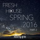 DJ Kix - Fresh House Spring 2016 Part.2