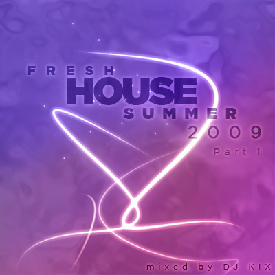 DJ Kix – Fresh House Summer 2009 Part.1