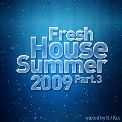 DJ Kix – Fresh House Summer 2009 Part.3
