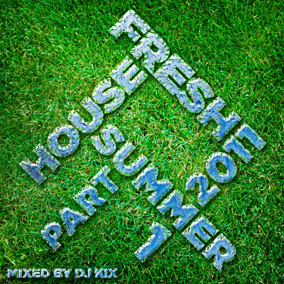 DJ Kix – Fresh House Summer 2011 Part.1
