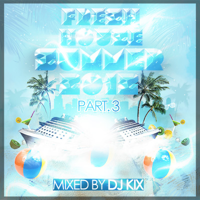 DJ Kix – Fresh House Summer 2012 Part.3
