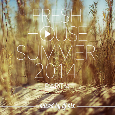 DJ Kix – Fresh House Summer 2014 Part.4