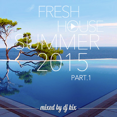 DJ Kix – Fresh House Summer 2015 Part.1