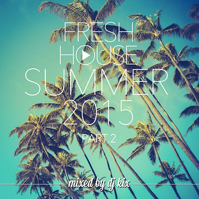 DJ Kix – Fresh House Summer 2015 Part.2