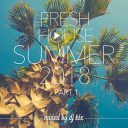 DJ Kix - Fresh House Summer 2018 Part.1