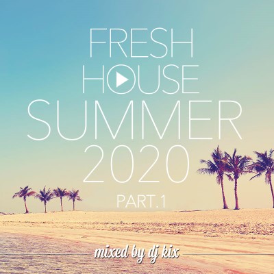 DJ Kix – Fresh House Summer 2020 Part.1