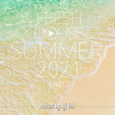 DJ Kix – Fresh House Summer 2021 Part.1