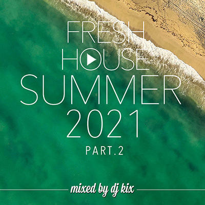 DJ Kix – Fresh House Summer 2021 Part.2