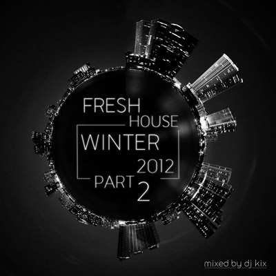DJ Kix – Fresh House Winter 2012 Part.2