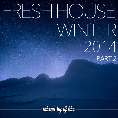 DJ Kix – Fresh House Winter 2014 Part.2