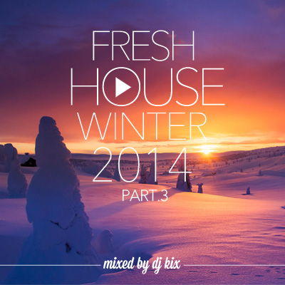 DJ Kix – Fresh House Winter 2014 Part.3