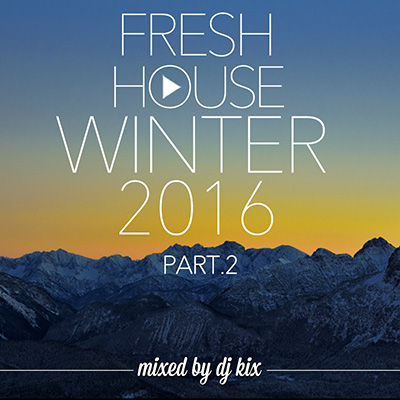 DJ Kix – Fresh House Winter 2016 Part.2
