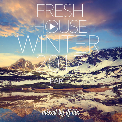 DJ Kix – Fresh House Winter 2017 Part.1
