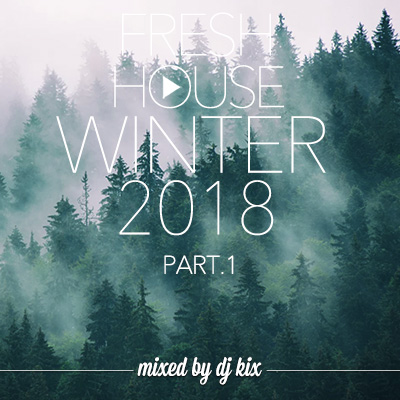 DJ Kix – Fresh House Winter 2018 Part.1